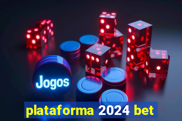 plataforma 2024 bet