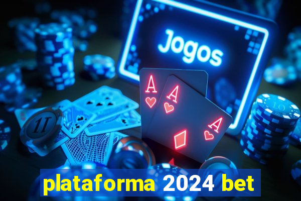 plataforma 2024 bet