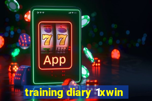 training diary 1xwin