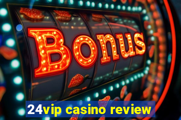 24vip casino review