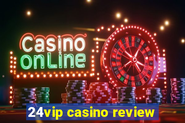 24vip casino review