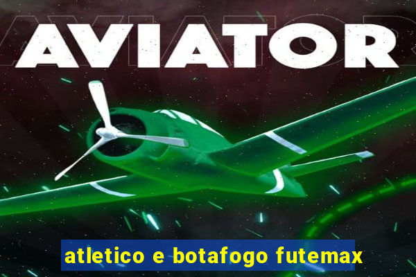 atletico e botafogo futemax