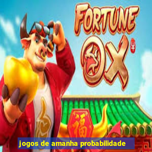 jogos de amanha probabilidade