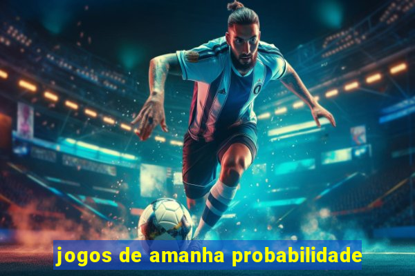 jogos de amanha probabilidade