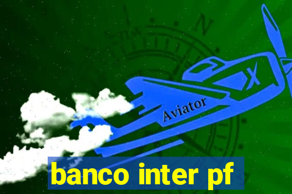 banco inter pf