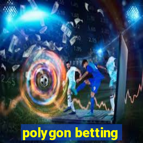 polygon betting