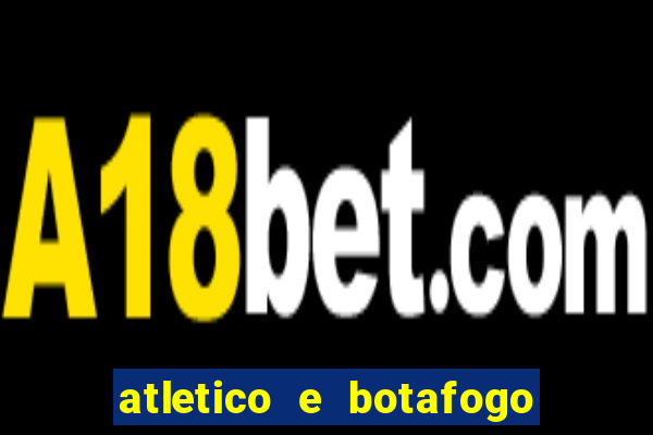 atletico e botafogo ao vivo radio