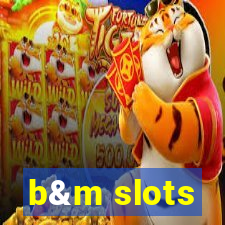 b&m slots