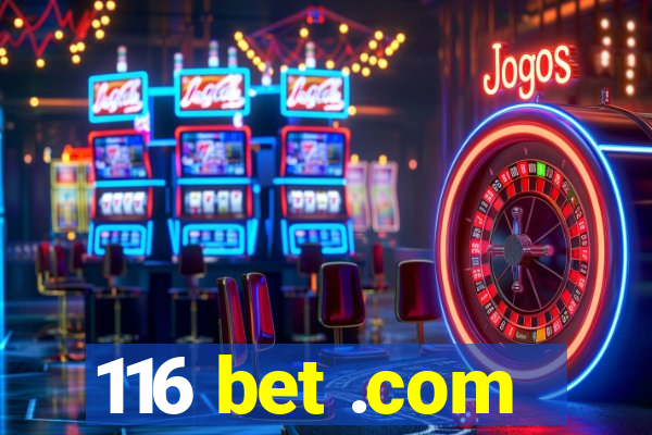 116 bet .com