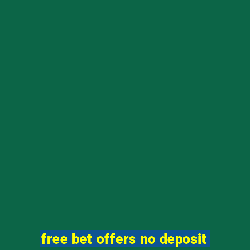 free bet offers no deposit