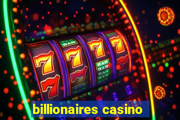 billionaires casino