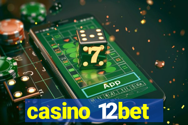 casino 12bet