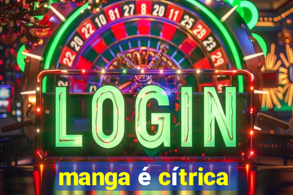 manga é cítrica