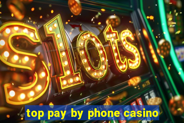 top pay by phone casino