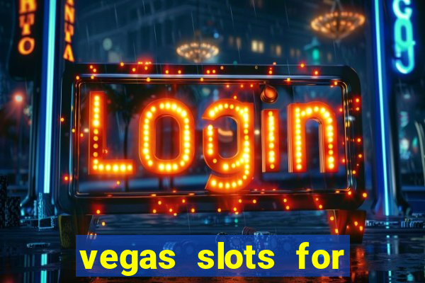 vegas slots for free online