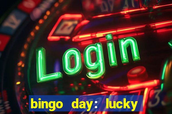 bingo day: lucky to win