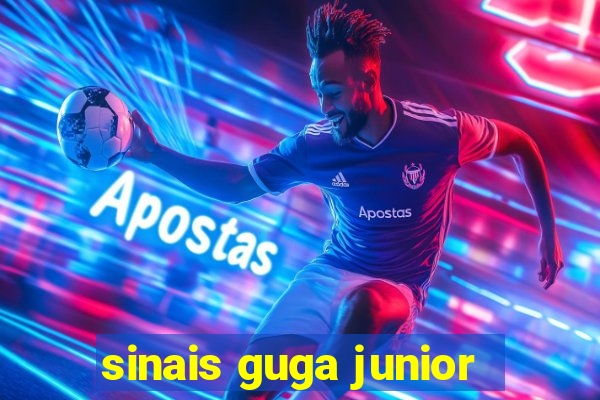 sinais guga junior