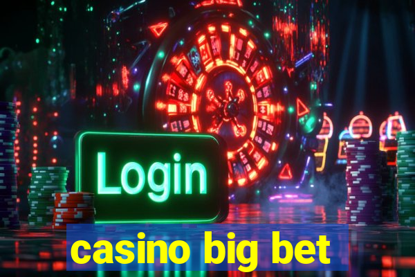 casino big bet