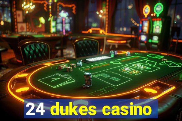 24 dukes casino