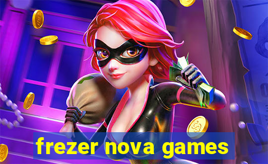 frezer nova games