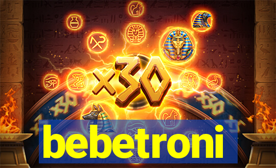 bebetroni