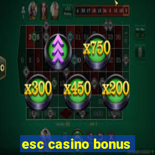 esc casino bonus