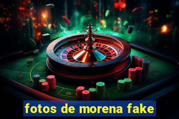 fotos de morena fake