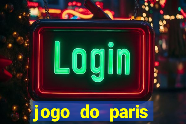 jogo do paris saint-germain hoje ao vivo