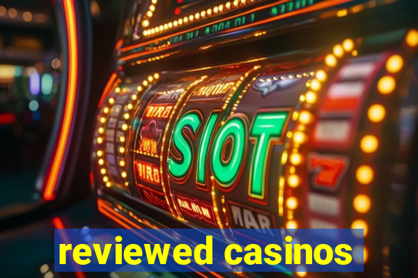 reviewed casinos