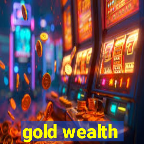 gold wealth