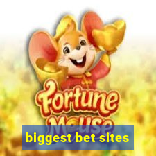 biggest bet sites