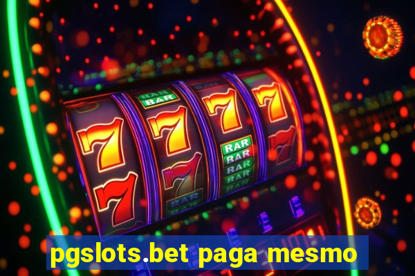 pgslots.bet paga mesmo