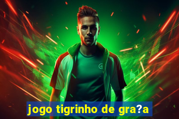 jogo tigrinho de gra?a