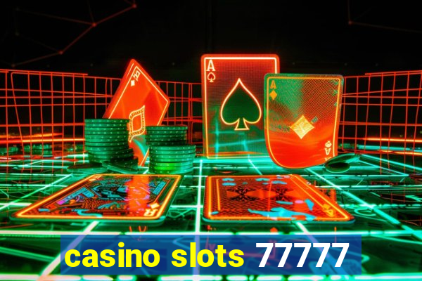 casino slots 77777