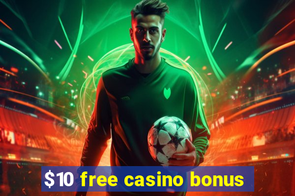 $10 free casino bonus