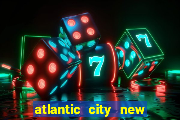 atlantic city new jersey casinos