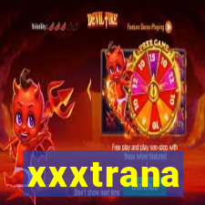 xxxtrana