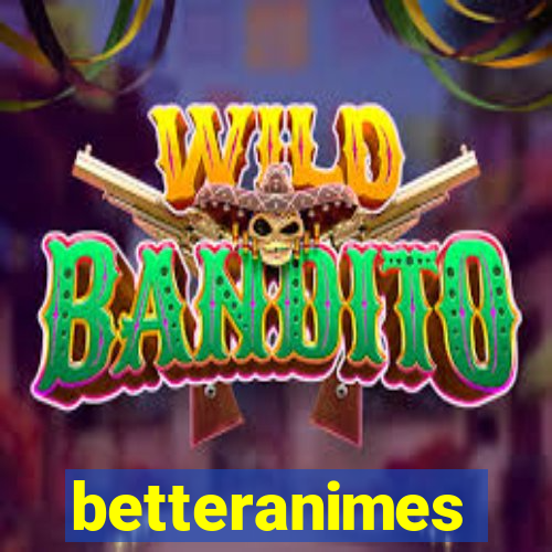 betteranimes