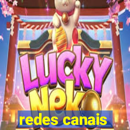 redes canais