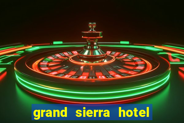 grand sierra hotel and casino