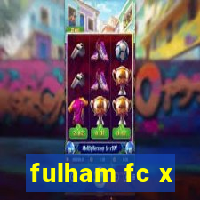 fulham fc x