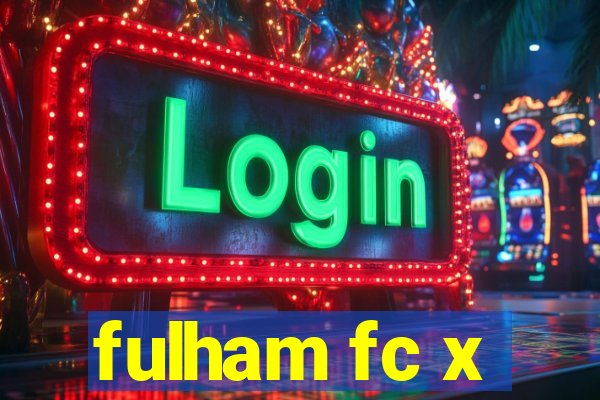 fulham fc x