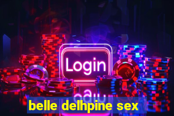 belle delhpine sex