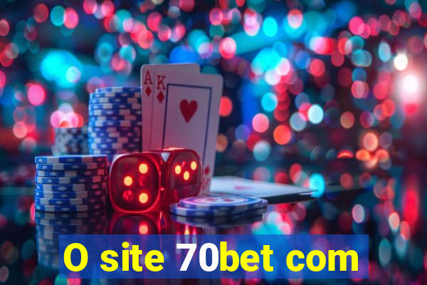 O site 70bet com