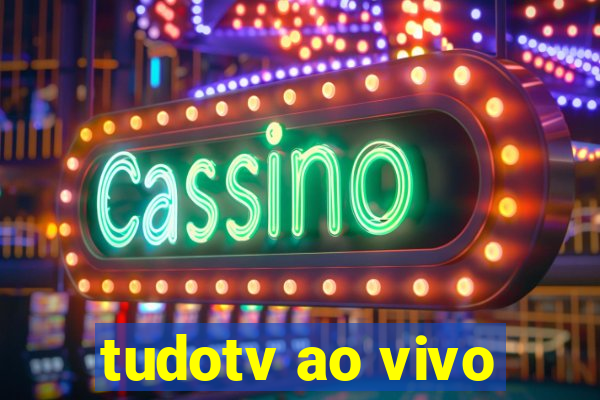 tudotv ao vivo