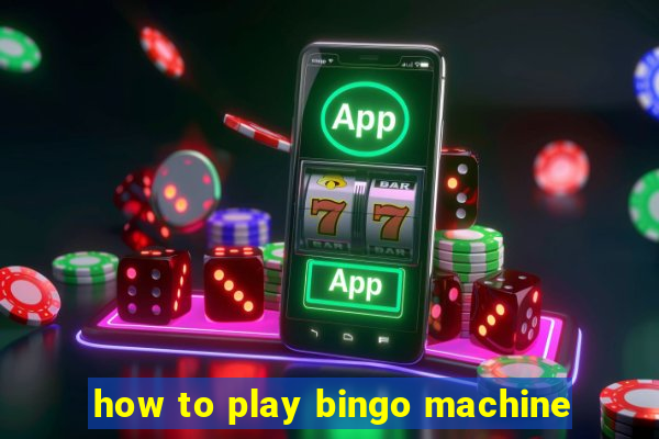 how to play bingo machine