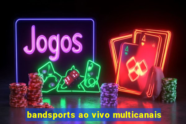 bandsports ao vivo multicanais