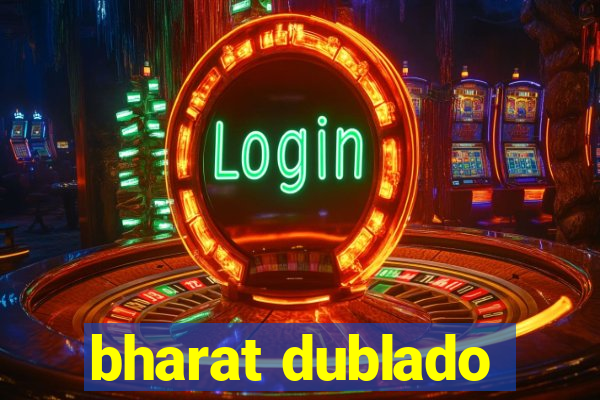 bharat dublado