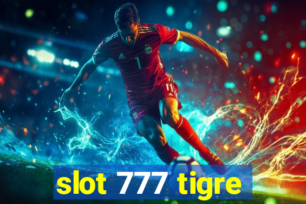 slot 777 tigre