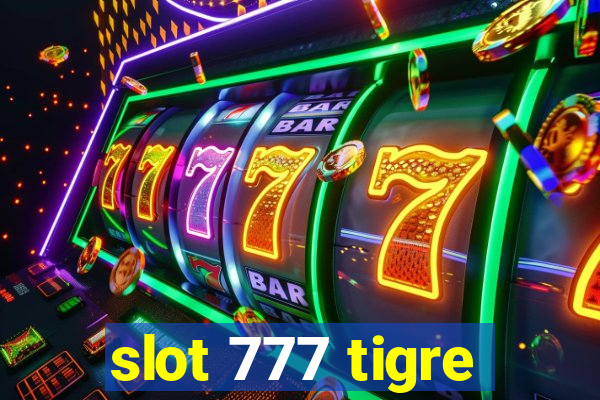 slot 777 tigre